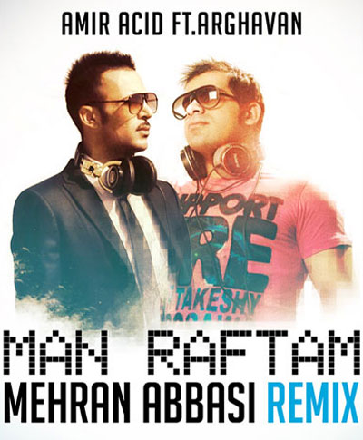 http://s1.picofile.com/file/7271759030/Amir_Acid_Arghavan_Man_Raftam_Mehran_Abbasi_Remix.jpg